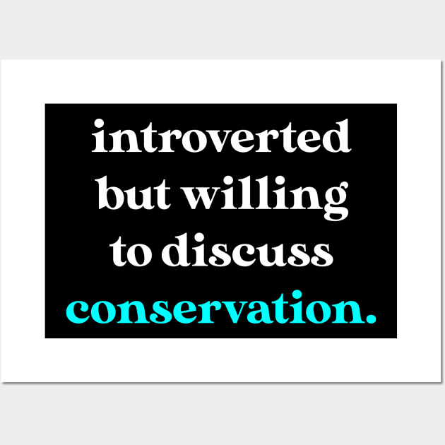 Introverted But Willing to Discuss Conservation Wall Art by jverdi28